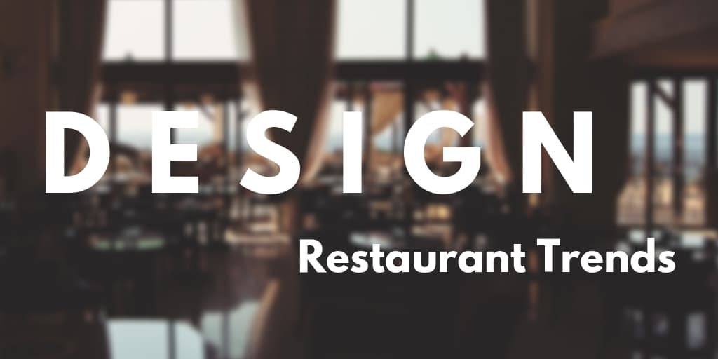 Top 6 Restaurant Design Trends