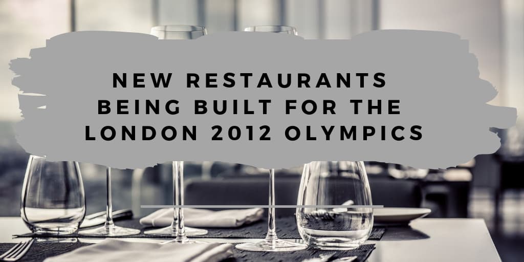 New Restaurants Being Built For The London 2012 Olympics