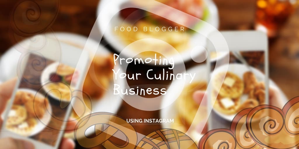 Promoting Your Culinary Business Using Instagram