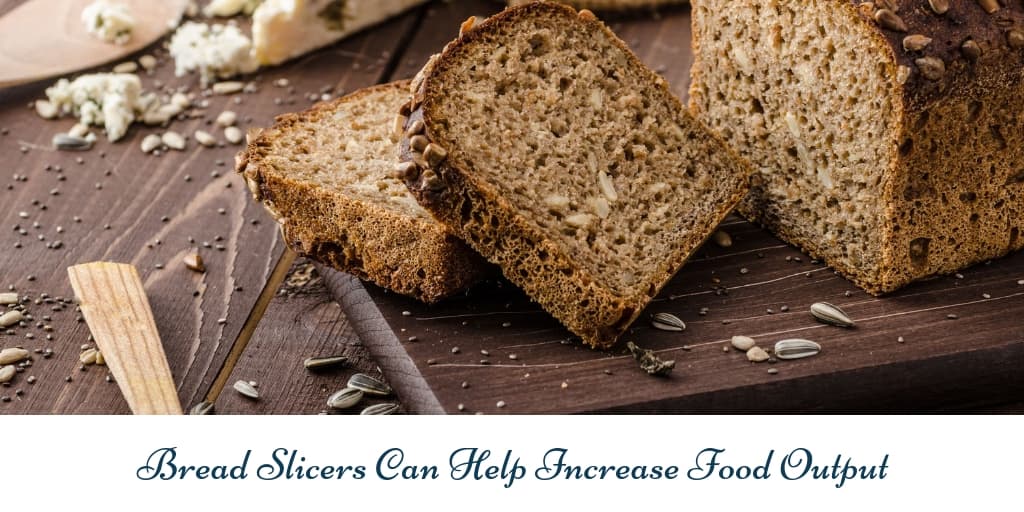 Bread Slicers Can Help Sandwich Shops Increase Food Output