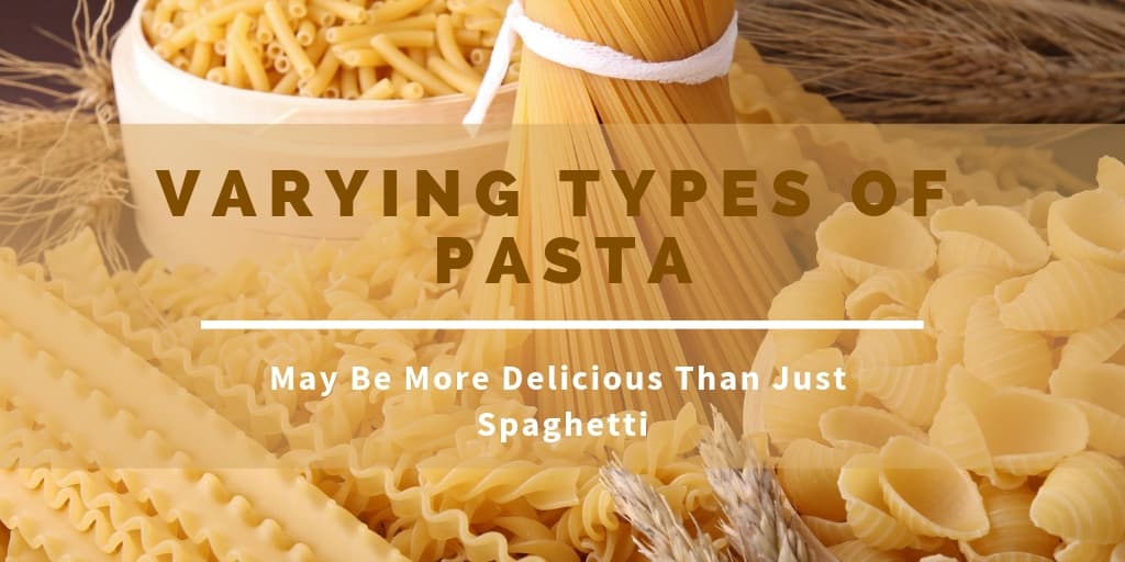 Varying Types Of Pasta May Be More Delicious Than Just Spaghetti