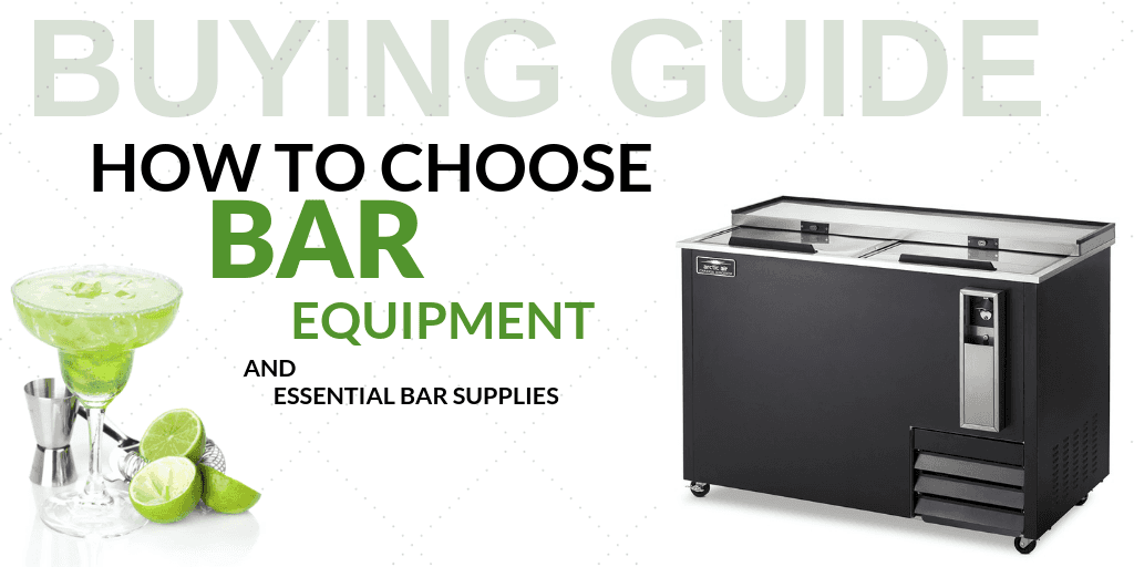 Buying Guide: How to Choose Bar Equipment and Essential Bar Supplies for Your Foodservice Establishment