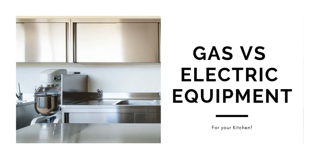 Gas vs Electric Equipment for your Kitchen