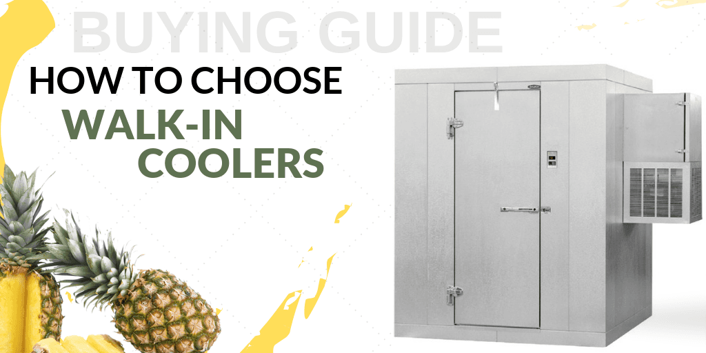 Buying Guide How To Choose Walk In Coolers For Your Foodservice
