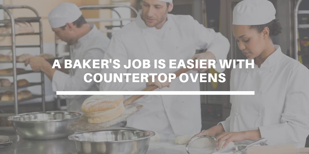 A Baker's Job Is Easier With Countertop Ovens