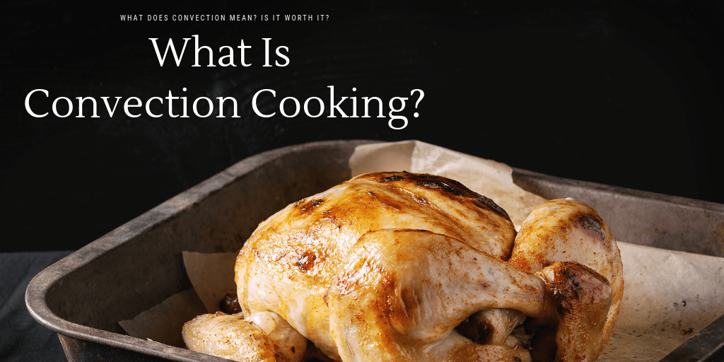 What is Convection Cooking?