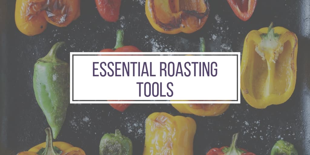 Essential Roasting Tools
