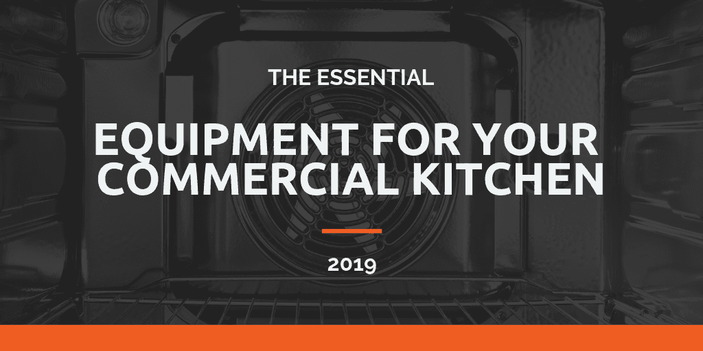 The Essential Equipment For Your Commercial Kitchen in 2021