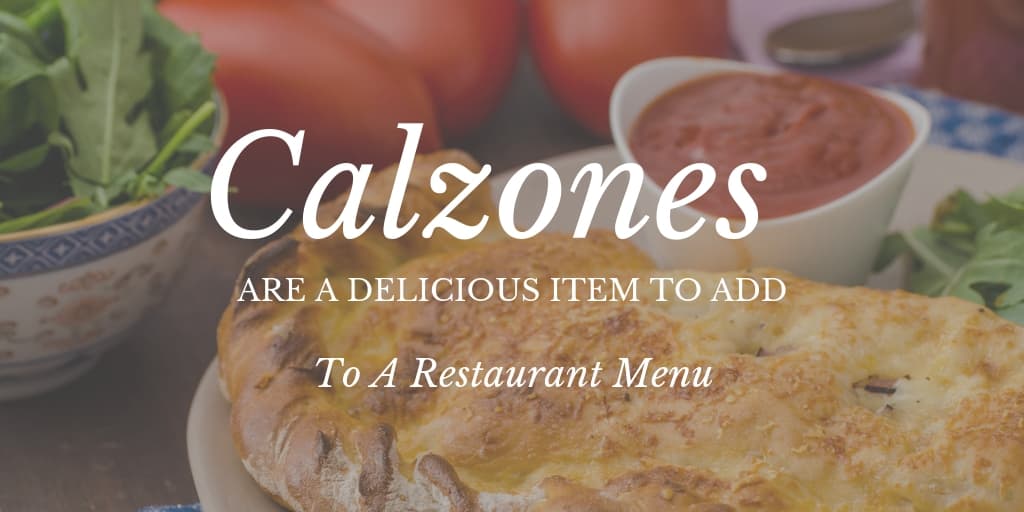 Calzones Are A Delicious Item To Add To A Restaurant Menu