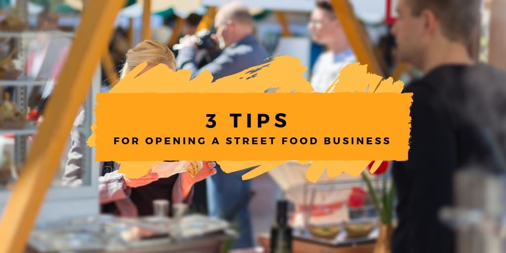 Time to Get Your Griddle On: 3 Tips for Opening a Street Food Business