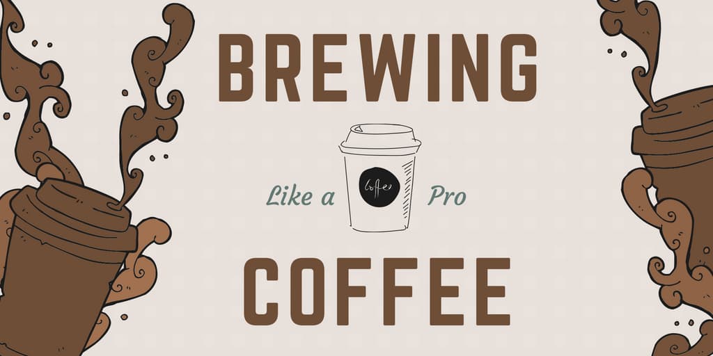 A Beginners Guide to Brewing Coffee Like a Pro