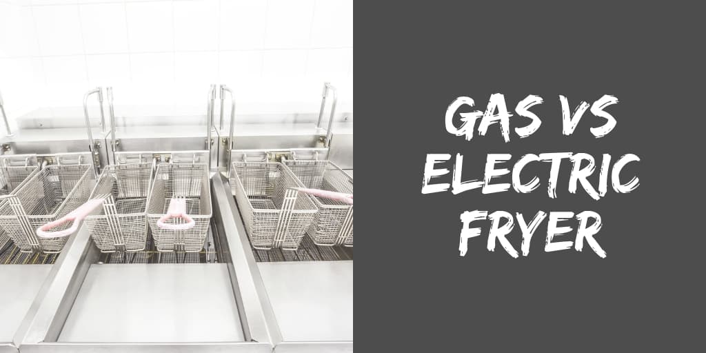 Gas vs Electric Fryer