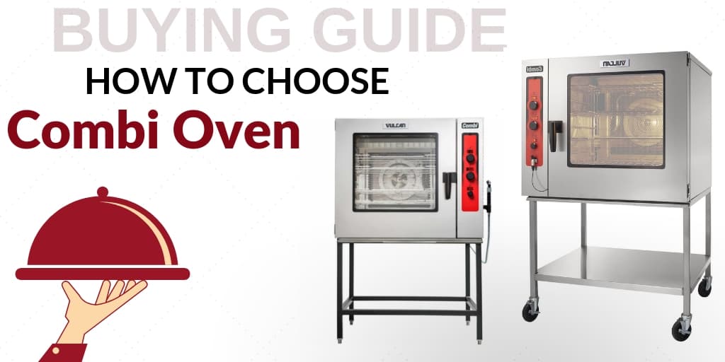 Buying Guide: How to Choose Combi Ovens for Your Foodservice Establishment