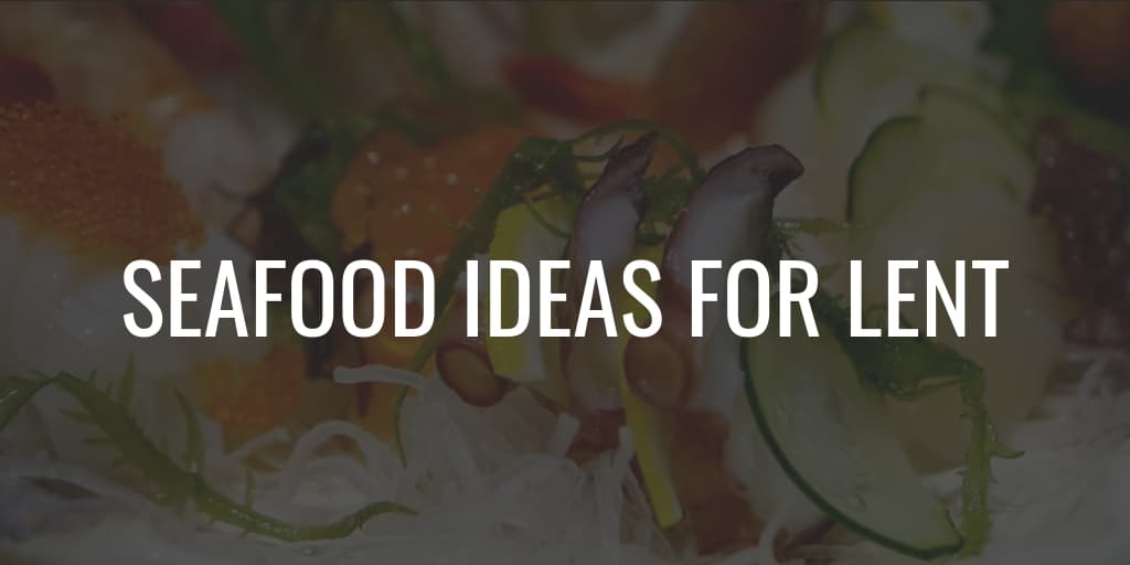 Seafood Ideas for Lent