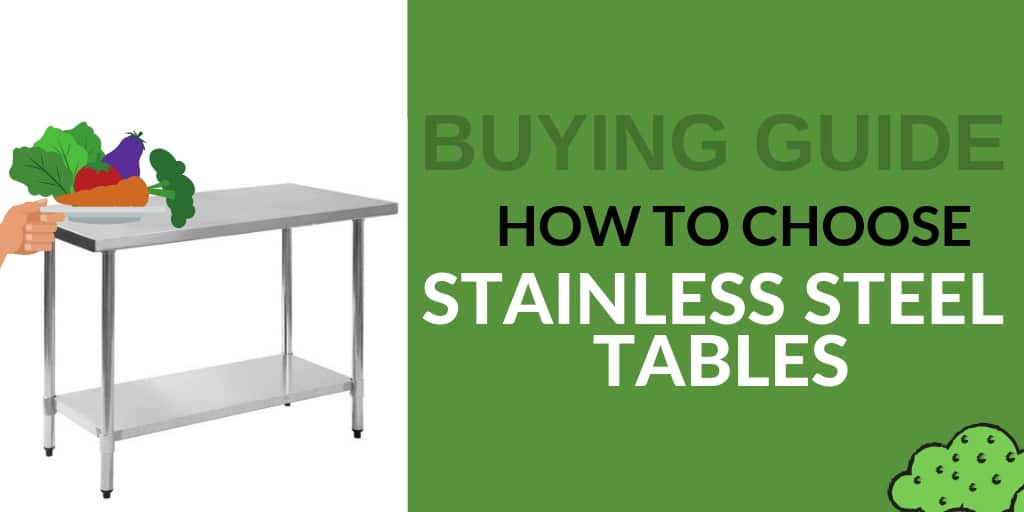 Buying Guide: How to Choose Stainless Steel Tables for Your Foodservice Establishment
