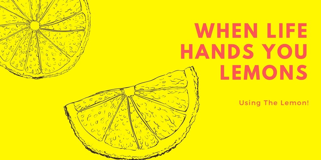 When Life Hands You Lemons...