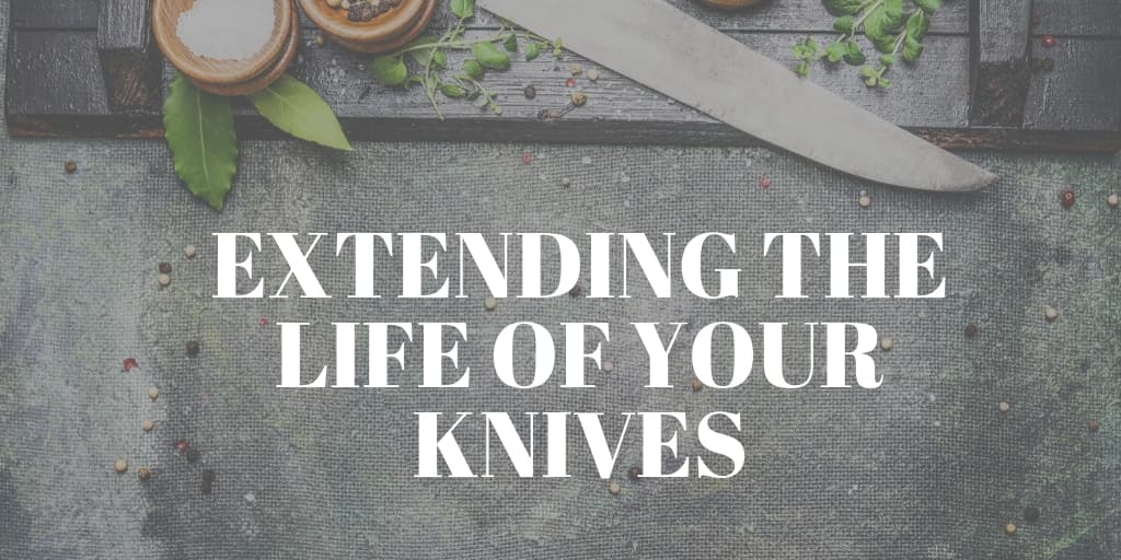 Extending the Life of Your Knives