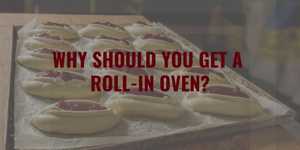 Why Should You Get A Roll-In Oven?