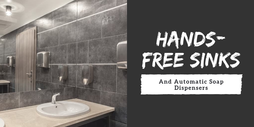 Hands-Free Sinks and Automatic Soap Dispensers