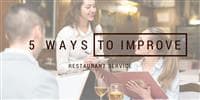 5 Ways to Improve Restaurant Service